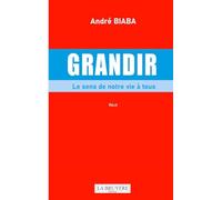Grandir: Le sens de notre vie à tous