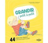 Grandir petit à petit - 44 conseils pour bien s'épanouir - Un guide des activités quotidiennes auxquelles les jeunes enfants participent et s'identifient Jennifer Moores-Mallinos (Auteur), Annabel Spe