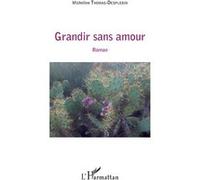 Grandir sans amour Micheline Thomas-Desplebin (Auteur)