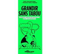 Grandir sans tabou - Comment parler de sexualité avec les en Marianne Marty-Stéphan (Auteur), Claire Marcadé Hinge (Auteur)