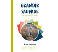 Grandir sauvage - Katy Bowman - Ressources Primordiales - broché - Guide
