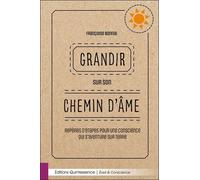 Grandir sur son chemin d'âme - Repères d'étapes pour une conscience qui s'aventure sur Terre