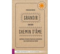 Grandir sur son chemin d'âme - Repères d'étapes pour une conscience qui s'aventure sur Terre - Françoise Bonnal - Quintessence Holoconcept - broché - Guide