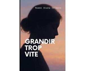 Grandir Trop vite: entre deux mondes