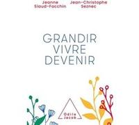 Grandir, vivre, devenir Jeanne Siaud-Facchin (Auteur), Jean-Christophe Seznec (Auteur)