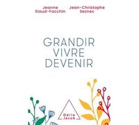 Grandir, vivre, devenir - Jeanne Siaud-Facchin - Odile Jacob - broché - Essai