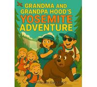 Grandma and Grandpa Hood's Yosemite Adventure
