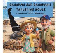 Grandma and Grandpa's Traveling House in Delaware: A Traveling Sarff's Adventure