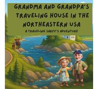 Grandma and Grandpa's Traveling House in the Northeastern USA: A Traveling Sarff's Adventure
