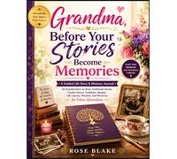 Grandma, Before Your Stories Become Memories: A Guided Life Story & Memory Journal for Grandmothers to Share Childhood Stories, Family History, ... Wisdom, and Memories for Future Generations