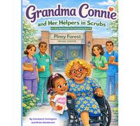 Grandma Connie and Her Helpers in Scrubs!: A Story About Kindness, Care, and Community Heroes