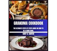 Grandma Cookbook: The ultimate steps by steps guide on how to be a good cook