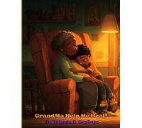 GrandMa Help Me Heal!: Courageous Kids Series
