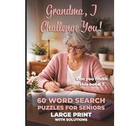 Grandma, I challenge You! Can You finish this Book?: 60 Word Search Puzzles for Seniors - LARGE PRINT - With solutions