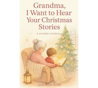 Grandma, I Want to Hear Your Christmas Stories: A Guided Christmas Memory Journal for Grandma from Grandson