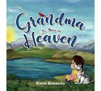Grandma Is Now in Heaven by Kasie Kennedy Kasie Kennedy (Auteur)
