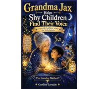 Grandma Jax Helps Shy Children Find Their Voice: The Loveday Method(R)