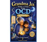 Grandma Jax Helps When a Child Has OCD: The Loveday Method(R)