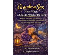 Grandma Jax Helps When a Child Is Afraid of the Dark: The Loveday Method(R)