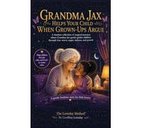 Grandma Jax Helps When Parents Argue: The Loveday Method®