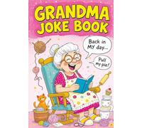 Grandma Joke Book: Funny Gift for Women and the Perfect Birthday or Christmas Present Full of Humor, Comedy and Family Fun