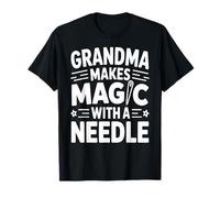 Grandma Makes Magic with A Needle Couture Humour T-Shirt
