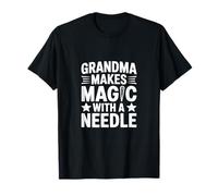 Grandma Makes Magic with A Needle Couture Humour T-Shirt