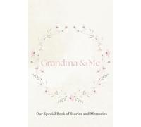 Grandma & Me: An Activity Journal for Kids and Grandmas to Share Stories, Create Memories, and Have Fun Together