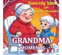 Grandma Moments: A heartwarming coloring book filled with simple, bold-line illustrations of loving moments between a kind grandma, a cheerful little ... puppy - perfect for kids and family fun.