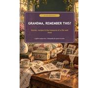 Grandma, Remember This?: Stories, Traditions & the Little Things That Made Home
