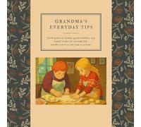 Grandma’s Everyday Tips: Little pearls of wisdom, gentle remedies, and homely recipes for everyday life, whether you’re on the road or at home.