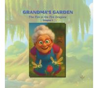 GRANDMA’S GARDEN: The Fire in the Fire Dragons · Book 1