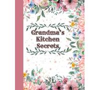 Grandma’s Kitchen Secrets: Family Recipe Book | Cookbook To Organize Recipes | Recipe Journal, Organizer To Write In Your Own Recipes | Cooking ... Birthday Or Grandmother's Day Gift Idea
