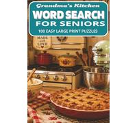 Grandma’s Kitchen Word Search for Seniors: 100 Easy Large Print Puzzles Featuring Classic Recipes, Home Cooking & Family Memories | Relaxing Word Searches for Beginners