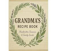 Grandma’s Recipe Book: MUMS Favourite recipes | Blank recipe book | Add your favourite recipes to this empty cookbook | write in own custom style