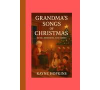 Grandma’s Songs of Christmas: Music, Memories, and Family”