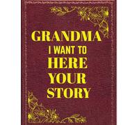 Grandma’s Story: A Guided Memory Journal for Grandma to Share Her Life, Wisdom & Love - 140-Page Keepsake Gift Book for Families & Grandchildren