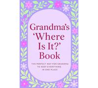 Grandma’s “Where Is It?” Book: The Perfect Way for Grandma to Keep Everything in One Place