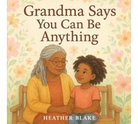 Grandma Say You Can Be Anything