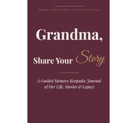 Grandma, Share Your Story: A Guided Memory Keepsake Journal of Her Life, Stories & Legacy
