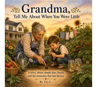Grandma Tell Me About When You Were Little