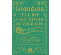 Grandma, Tell Me the Movie of Your Life: A Keepsake Journal to Record the Story of Your Life (Guided Prompts, Life Story, Memories, Family Legacy)