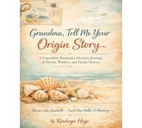Grandma, Tell Me Your Origin Story: A Legendary Keepsake Memory Journal of Stories, Wisdom, and Family History