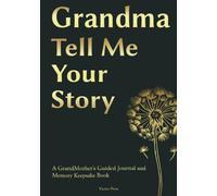 Grandma, Tell Me Your Story: A GrandMother's Guided Journal and Memory Keepsake Book