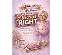Grandma, We Know You’re Always Right: A Funny Fill-In Journal Gift for Grandma - Memory Book, Keepsake Journal, and Family Appreciation Gift from Grandkids