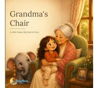 Grandma's Chair: A Little Steps, Big Hearts Story