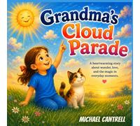 Grandma's Cloud Parade: A heartwarming story about wonder, love, and the magic in everyday moments.