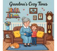 Grandma's Cozy Times: Coloring Book for kids, 50 image bold and easy, Quiet, loving moments with Grandma, design in a gentle, child-friendly style.