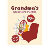 Grandma's Crossword Puzzles: 60+ Relaxing Large Print Puzzles for Quiet, Cozy Moments at Home