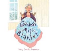 Grandmas Magic Blanket - Mary Cecilia Freeman - Author Solutions Inc - Livre en Anglais Mary Cecilia FreemanMary Cecilia Freeman (Auteur)